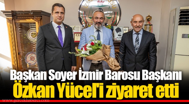 Başkan Soyer İzmir Barosu Başkanı Özkan Yücel'i ziyaret etti