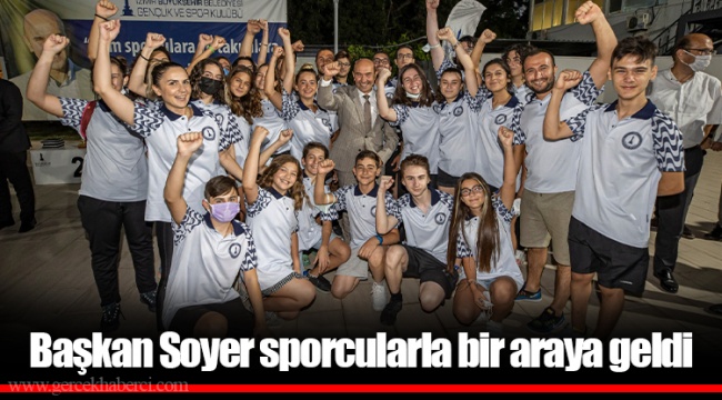 Başkan Soyer sporcularla bir araya geldi