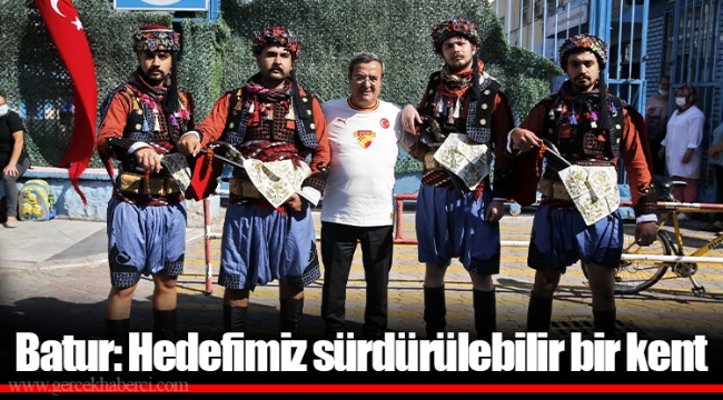 Batur: Hedefimiz sürdürülebilir bir kent