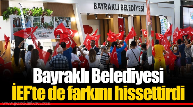 Bayraklı Belediyesi İEF’te de farkını hissettirdi