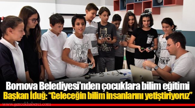 Bornova Belediyesi’nden çocuklara bilim eğitimi