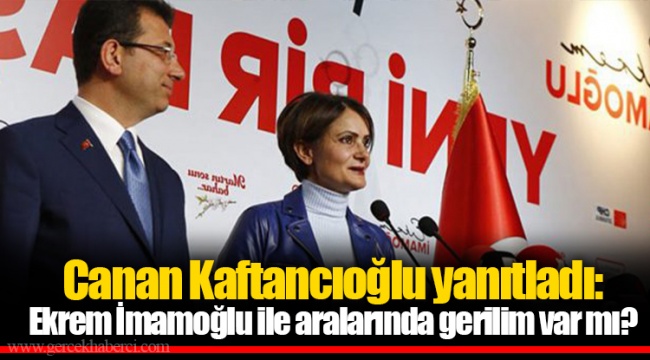 Canan Kaftancıoğlu yanıtladı: Ekrem İmamoğlu ile aralarında gerilim var mı?