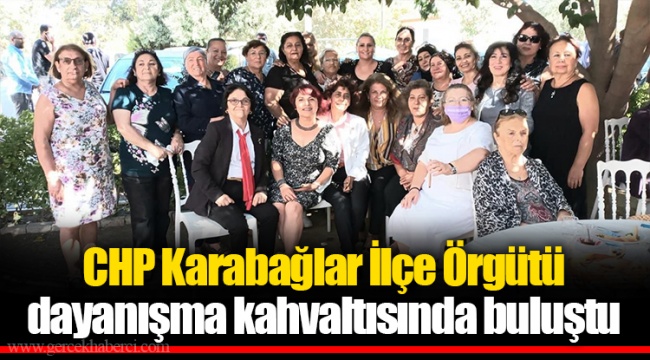 CHP Karabağlar İlçe Örgütü dayanışma kahvaltısında buluştu