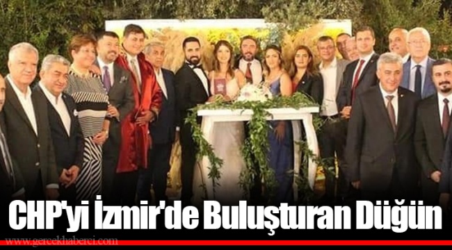 CHP'yi İzmir'de Buluşturan Düğün