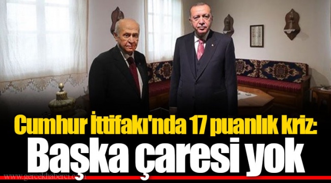 Cumhur İttifakı'nda 17 puanlık kriz: Başka çaresi yok