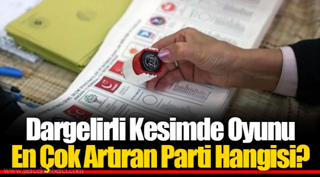 Dargelirli Kesimde Oyunu En Çok Artıran Parti Hangisi?
