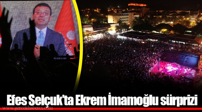 Efes Selçuk’ta Ekrem İmamoğlu sürprizi