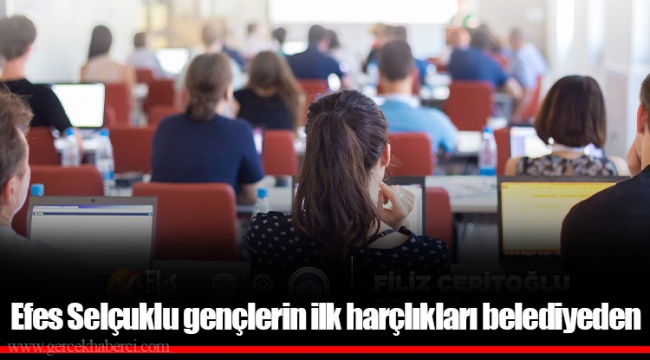 Efes Selçuklu gençlerin ilk harçlıkları belediyeden