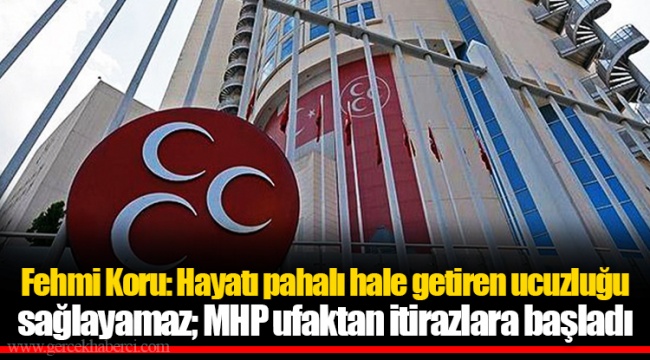 Fehmi Koru: Hayatı pahalı hale getiren ucuzluğu sağlayamaz; MHP ufaktan itirazlara başladı