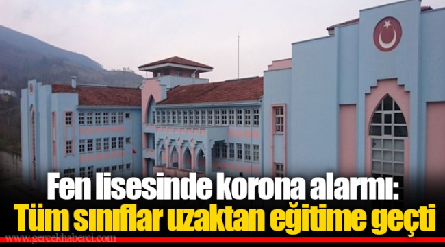 Fen lisesinde korona alarmı: Tüm sınıflar uzaktan eğitime geçti