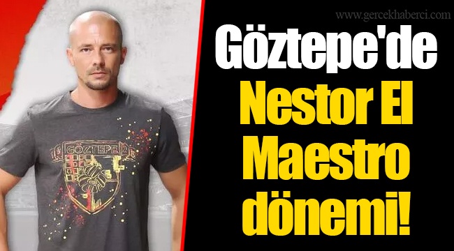 Göztepe'de Nestor El Maestro dönemi!