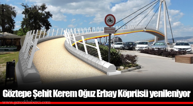 Göztepe Şehit Kerem Oğuz Erbay Köprüsü yenileniyor