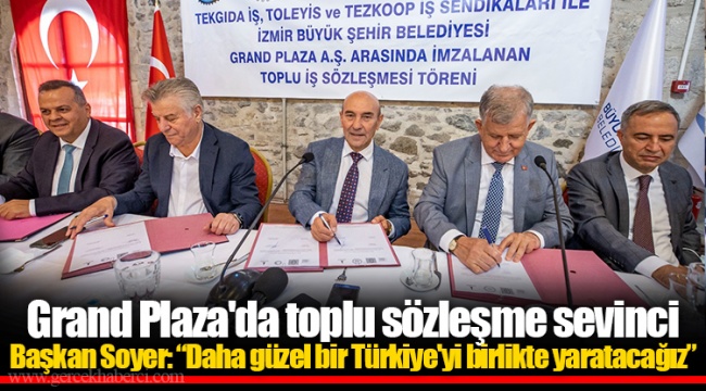 Grand Plaza'da toplu sözleşme sevinci