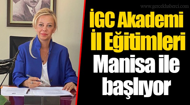 İGC Akademi İl Eğitimleri Manisa ile başlıyor