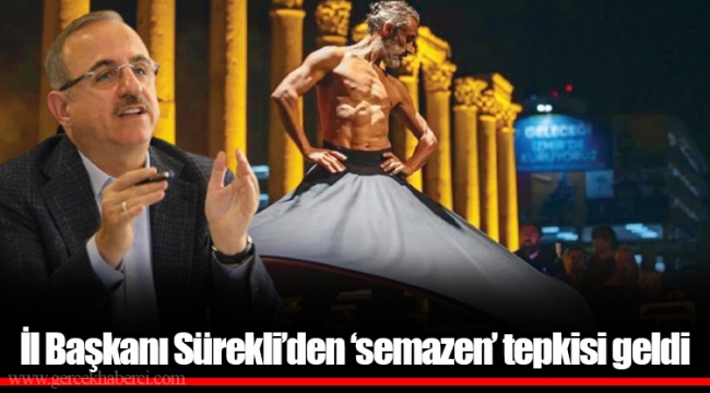 İl Başkanı Sürekli’den ‘semazen’ tepkisi geldi