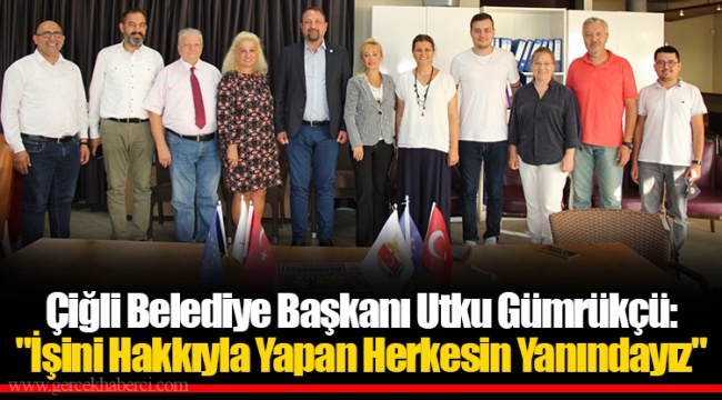 "İşini Hakkıyla Yapan Herkesin Yanındayız"