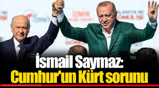 İsmail Saymaz: Cumhur'un Kürt sorunu