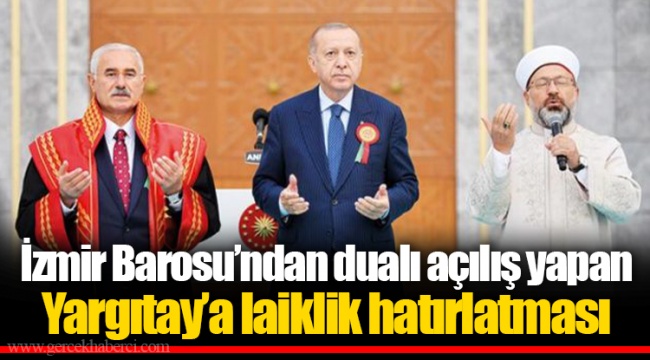 İzmir Barosu’ndan dualı açılış yapan Yargıtay’a laiklik hatırlatması