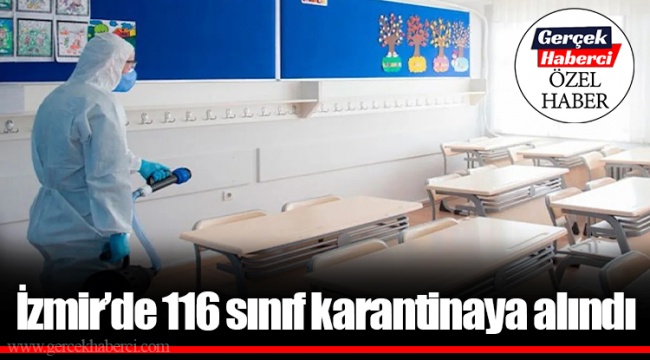 İzmir’de 116 sınıf karantinaya alındı