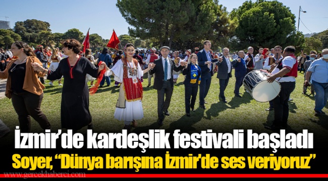 İzmir’de kardeşlik festivali başladı