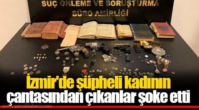 İzmir'de şüpheli kadının çantasından çıkanlar şoke etti