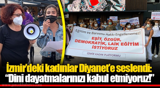 İzmir’deki kadınlar Diyanet’e seslendi: “Dini dayatmalarınızı kabul etmiyoruz!”