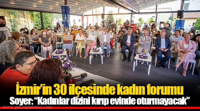 İzmir’in 30 ilçesinde kadın forumu