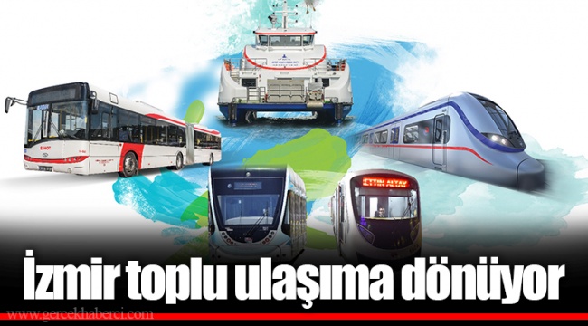 İzmir toplu ulaşıma dönüyor