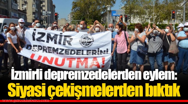 İzmirli depremzedelerden eylem: Siyasi çekişmelerden bıktık