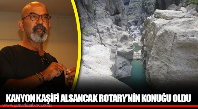KANYON KAŞİFİ ALSANCAK ROTARY’NİN KONUĞU OLDU