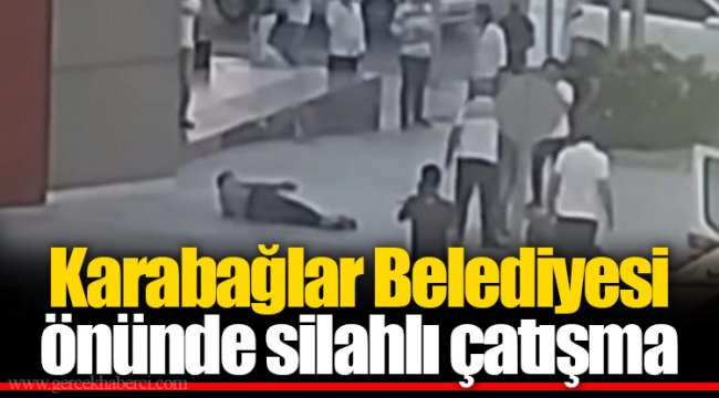 Karabağlar Belediyesi önünde silahlı çatışma