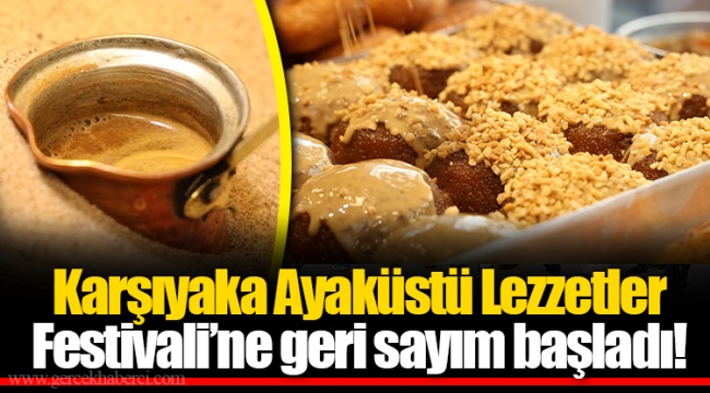 Karşıyaka Ayaküstü Lezzetler Festivali’ne geri sayım başladı!