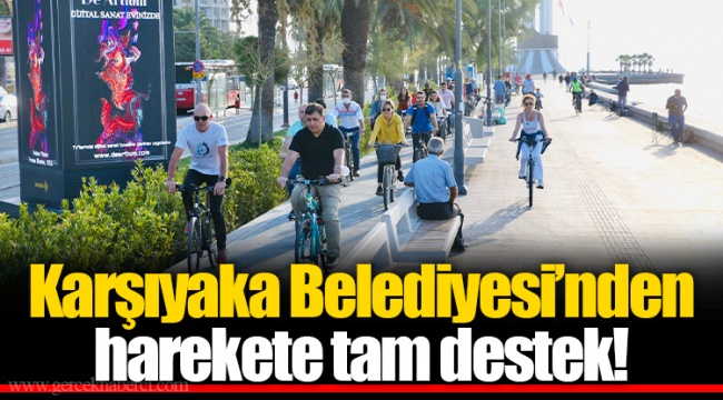 Karşıyaka Belediyesi’nden harekete tam destek!