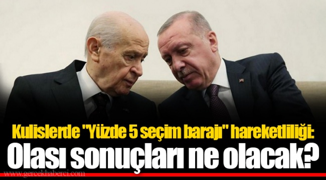 Kulislerde "Yüzde 5 seçim barajı" hareketliliği: Olası sonuçları ne olacak?