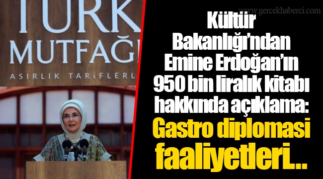 Kültür Bakanlığı’ndan Emine Erdoğan’ın 950 bin liralık kitabı hakkında açıklama: Gastro diplomasi faaliyetleri…