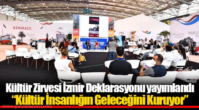 Kültür Zirvesi İzmir Deklarasyonu yayımlandı “Kültür İnsanlığın Geleceğini Kuruyor”