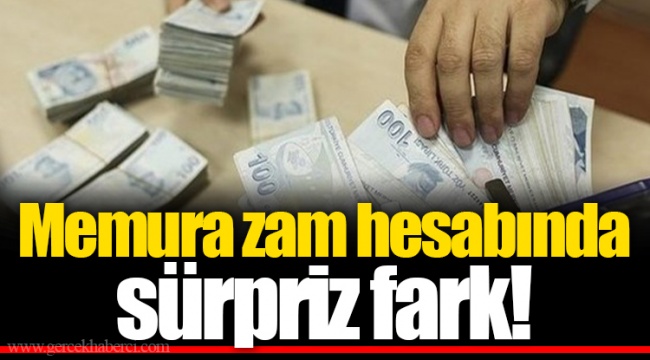 Memura zam hesabında sürpriz fark!