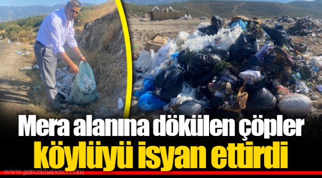 Mera alanına dökülen çöpler köylüyü isyan ettirdi