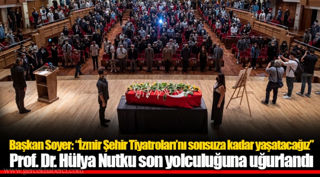 Prof. Dr. Hülya Nutku son yolculuğuna uğurlandı