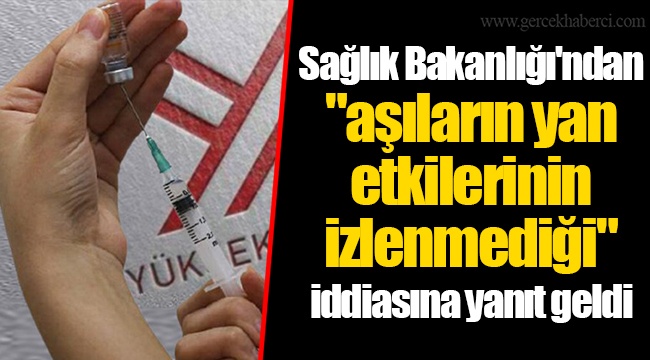 Sağlık Bakanlığı'ndan "aşıların yan etkilerinin izlenmediği" iddiasına yanıt geldi