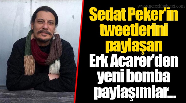 Sedat Peker'in tweetlerini paylaşan Erk Acarer'den yeni bomba paylaşımlar... Binali Yıldırım ve oğlu Erkam Yıldırım’ı hedef aldı
