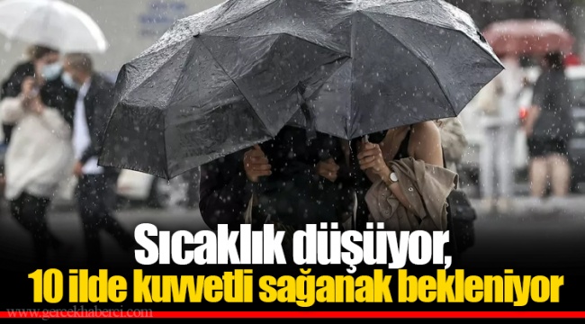 Sıcaklık düşüyor, 10 ilde kuvvetli sağanak bekleniyor