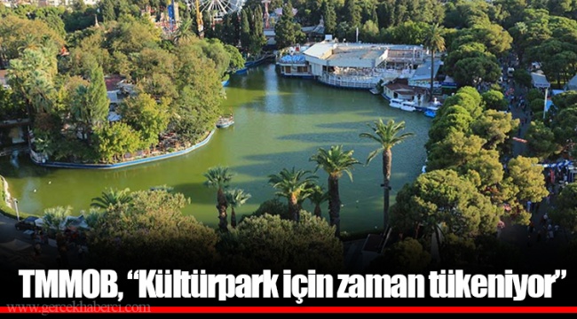 TMMOB, “Kültürpark için zaman tükeniyor”