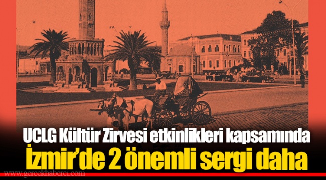 UCLG Kültür Zirvesi etkinlikleri kapsamında İzmir’de 2 önemli sergi daha