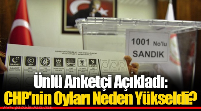 Ünlü Anketçi Açıkladı: CHP'nin Oyları Neden Yükseldi?