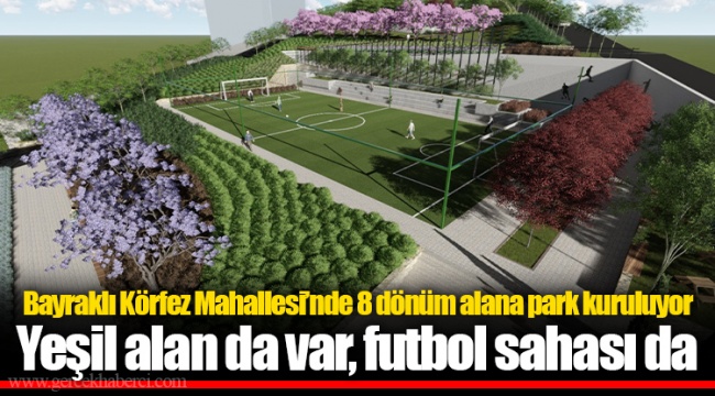 Yeşil alan da var, futbol sahası da