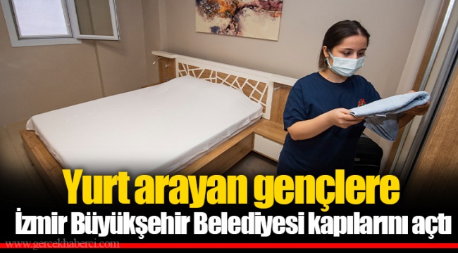 Yurt arayan gençlere İzmir Büyükşehir Belediyesi kapılarını açtı