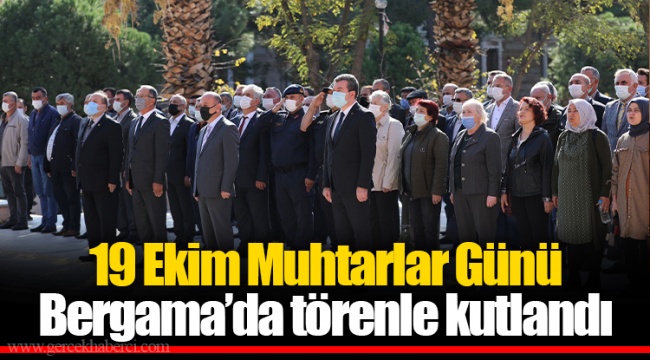 19 Ekim Muhtarlar Günü Bergama’da törenle kutlandı