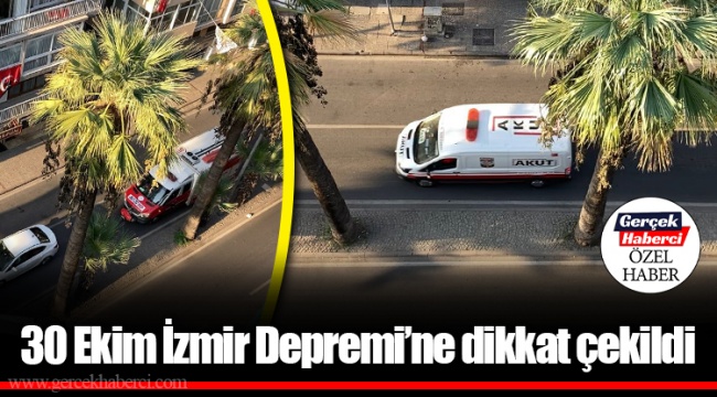 30 Ekim İzmir Depremi’ne dikkat çekildi
