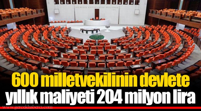 600 milletvekilinin devlete yıllık maliyeti 204 milyon lira
